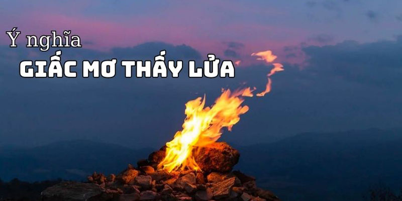 Nằm mơ thấy lửa